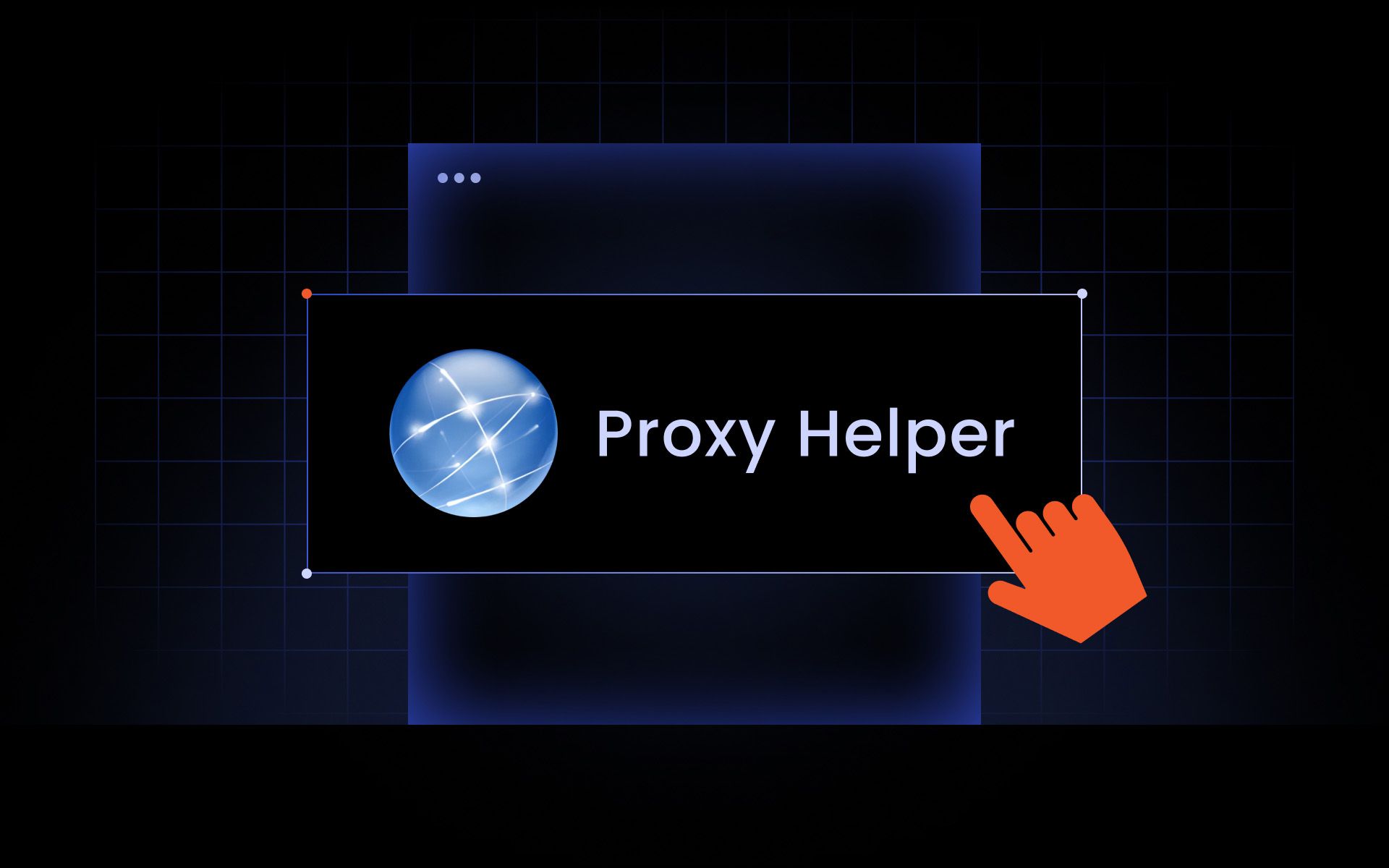 How to Use Proxy Helper